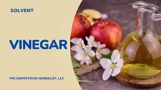 Vinegar as a Solvent in Herbal Preparations