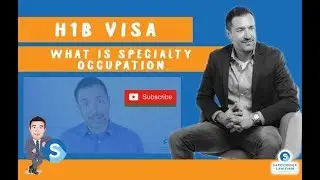 H1B VISA - WHAT IS A SPECIALTY OCCUPATION?, Immigration Lawyer in California