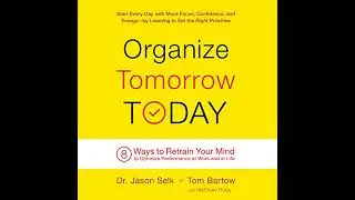 Organize Tomorrow Today: 8 Ways to Retrain Your Mind to Optimize Performance at Work and in Life