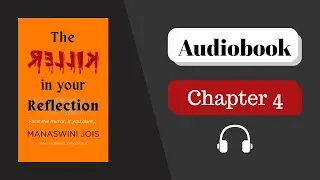 'The Killer in your Reflection' by Manaswini Jois | Audiobook | Chapter 4