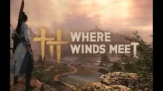 First Playthrough #4 |Where Winds Meet || Laxare Konman