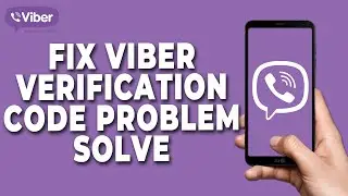 How to Fix Viber Verification Code Problem