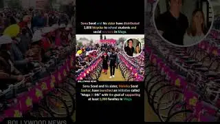 Sonu Sood and his sister have distributed 1,000 bicycles to school students and social workers in