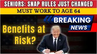 BREAKING 2025 SNAP Update: Work Requirements Expanded to Age 64 | What You Must Do Now