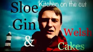 SLOE GIN & WELSH CAKES EP.8 - KITCHEN ON THE CUT  - FORAGING SLOES - MAKING SLOE GIN & WELSH CAKES