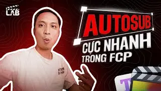 Tạo phụ đề tự động nhanh ch&oacute;ng trong FCP bằng AI - Tutorial - Final Cut Lab