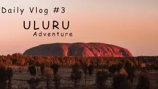 ULURU - RED CENTRE OF AUSTRALIA [2019 VLOG]