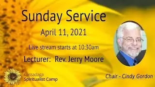 Sunday Service- Rev. Jerry Moore - April 11, 2021 10:30AM EST