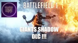 Battlefield 1(BF1):  December DLC - Giants Shadow - Great News!!!
