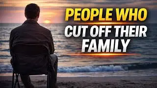 The Psychology Of People Who Cut Off Their Family || Psychology Quotes 