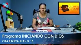 Programa INICIANDO CON DIOS, con la sierva Reina Aranda, CITA BIBLICA DE HOY //JUAN 3, 16//