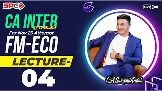 CA INTER GROUP 2 | FM-ECO | LECTURE 4 | FOR NOV 23 | BY CA SWAPNIL PATNI