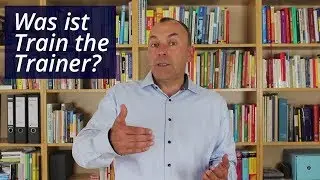 Train the Trainer &ndash; Was ist das?
