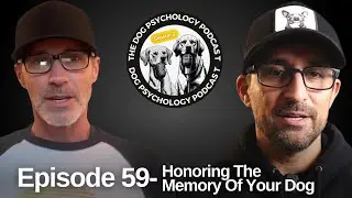 The Dog Psychology Podcast #059 Honoring The Memory Of Your Dog