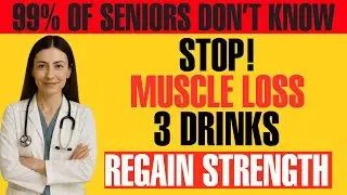 Reverse Muscle Loss After 60: 3 Drinks to Rebuild Strength FAST!
