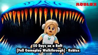 50 Days on a Raft [Full Gameplay Walkthrough] - Roblox