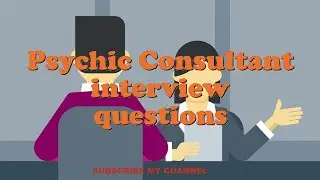 Psychic Consultant interview questions