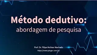 Método dedutivo - abordagem de pesquisa