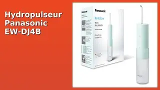 AVIS (2025) : Hydropulseur Panasonic EW-DJ4B Ultrasonique. D&Eacute;TAILS ESSENTIELS