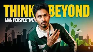 Think Beyond Reality | Society, Politics & Business | MAN Perspective | Start with late.