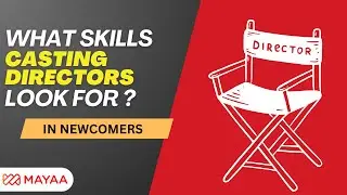 Mayaa App | Top Skills Casting Directors Look For in Newcomers | Insider Tips