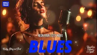 Timeless Blues and Soul《Neon Rain (City Noir)》Smooth & Moving Music Inspired by Etta James
