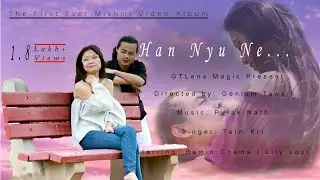 Mishmi Video song,Han nyu ne pra wey dila...of Arunachal Pradesh, Genlum Tawsik Photography