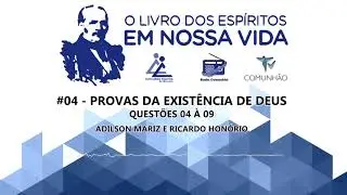 O Livro dos Espíritos em nossa vida | #04 - Provas da Existência de Deus - Questões 04 a 09