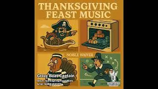 Gravy Boat Captain - Thanksgiving Feast Music by Noble Waiver