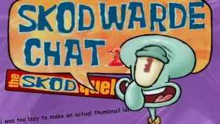 [YTP] Skodwarde Chat 2: The Skodquel