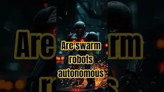 Are Swarm Bots Truly Autonomous? The Shocking Truth Revealed!