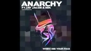 Anarchy ft. Jay Jacob & BBK - When I See Your Face + Remixes