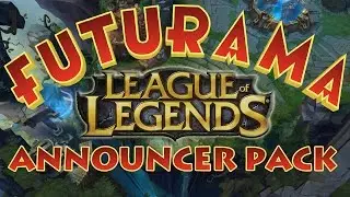 Futurama - League of Legends Custom Announcer Pack