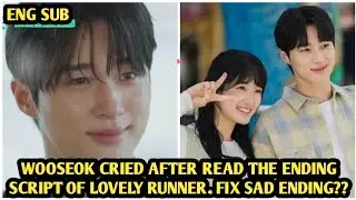 BYEON WOO SEOK MENANGIS USAI BACA NASKAH EPISODE AKHIR LOVELY RUNNER, FIX SAD ENDING??
