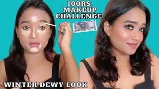 100 Rs. Makeup Challenge || Full Face Makeup || Winter Dewy Long-lasting  Makeup Look