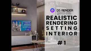 D5 RENDER REALISTIC INTERIOR RENDERING SETTING #1