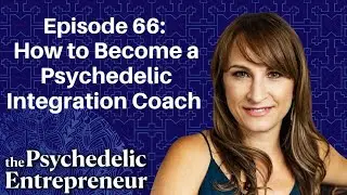 How to Become a Psychedelic Integration Coach with Beth Weinstein | Psychedelic Entrepreneur Podcast