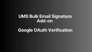 UMS Bulk Email Signature Google Workspace Add-on &ndash; OAuth Scope Usage & Verification Demo