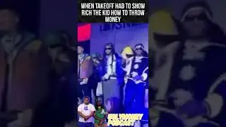 When Takeoff had to show Rich The Kid how to throw money