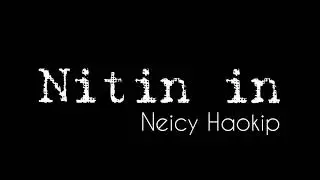 Nitin in - Neicy Haokip (Lyric Video)