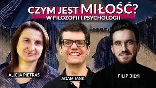 Czym jest miłość? W filozofii i psychologii - Alicja Pietras, @AdamJankHPP , Filip Bilyi