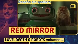 RED MIRROR #LoveDeath&Robots Volumen 4 #Rese&ntilde;a #SinSpoilers #series #Netflix