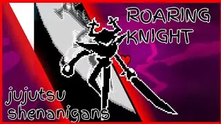 Jujutsu shenanigans | roaring knight moveset (skill builder)