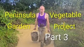 Peninsula Vegetable Garden Project (part 3) #landscaping #adventure #permaculture #fitnessmotivation