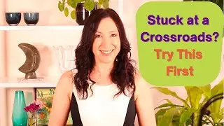 Stuck at a crossroads? Try this first...