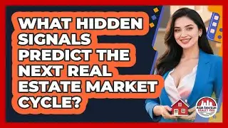 What Hidden Signals Predict The Next Real Estate Market Cycle? - Asian American Realty Pro