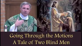 JUST GOING THROUGH THE MOTIONS - A Tale of Two Blind Men