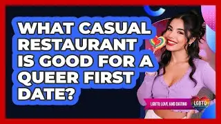 What casual restaurant is good for a queer first date?