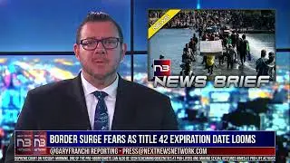 Border Surge Fears as Title 42 Expiration Date Looms