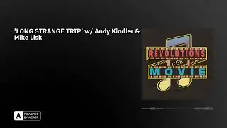 'LONG STRANGE TRIP' w/ Andy Kindler & Mike Lisk